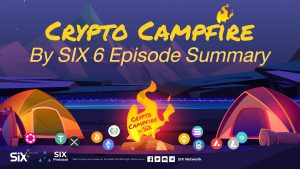 a summary of crypto campfire by SIX 6 episodes