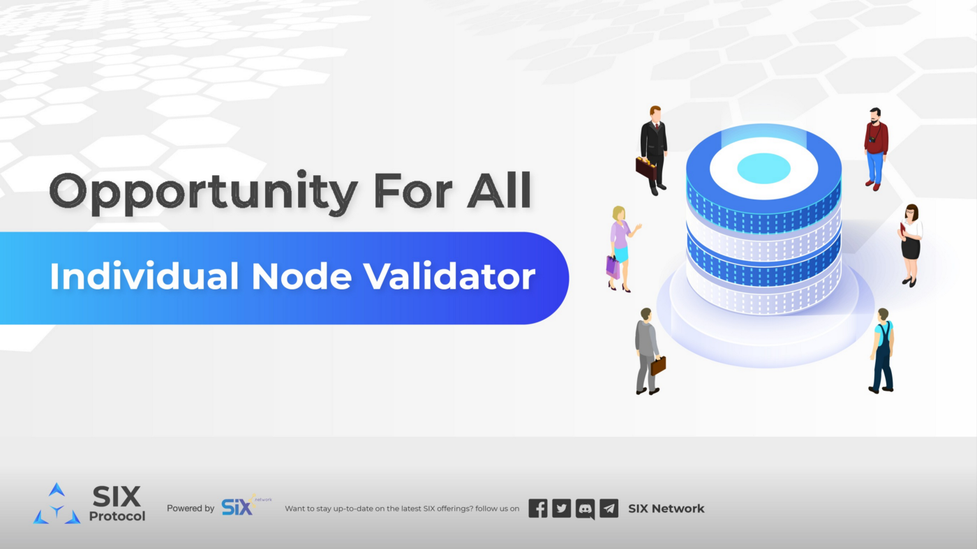 SIX Protocol Individual Node Validator: 소규모 그룹을 위한 큰 기회