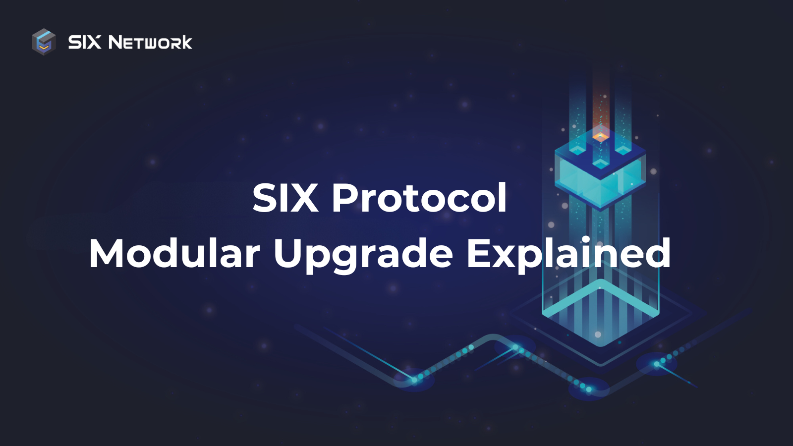 SIX Protocol’s Modular Upgrade: Enhanced Scalability and Flexibility