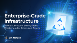SIX Protocol Enterprise-Grade Infrastructure