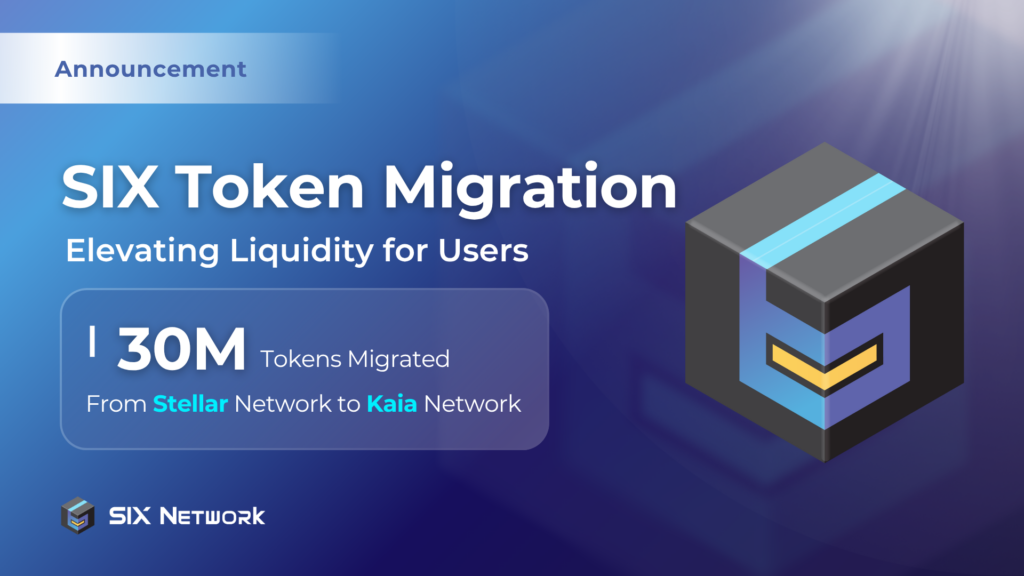 SIX Network Officially Completes Token Migration from Stellar to Kaia, Elevating Liquidity for Users