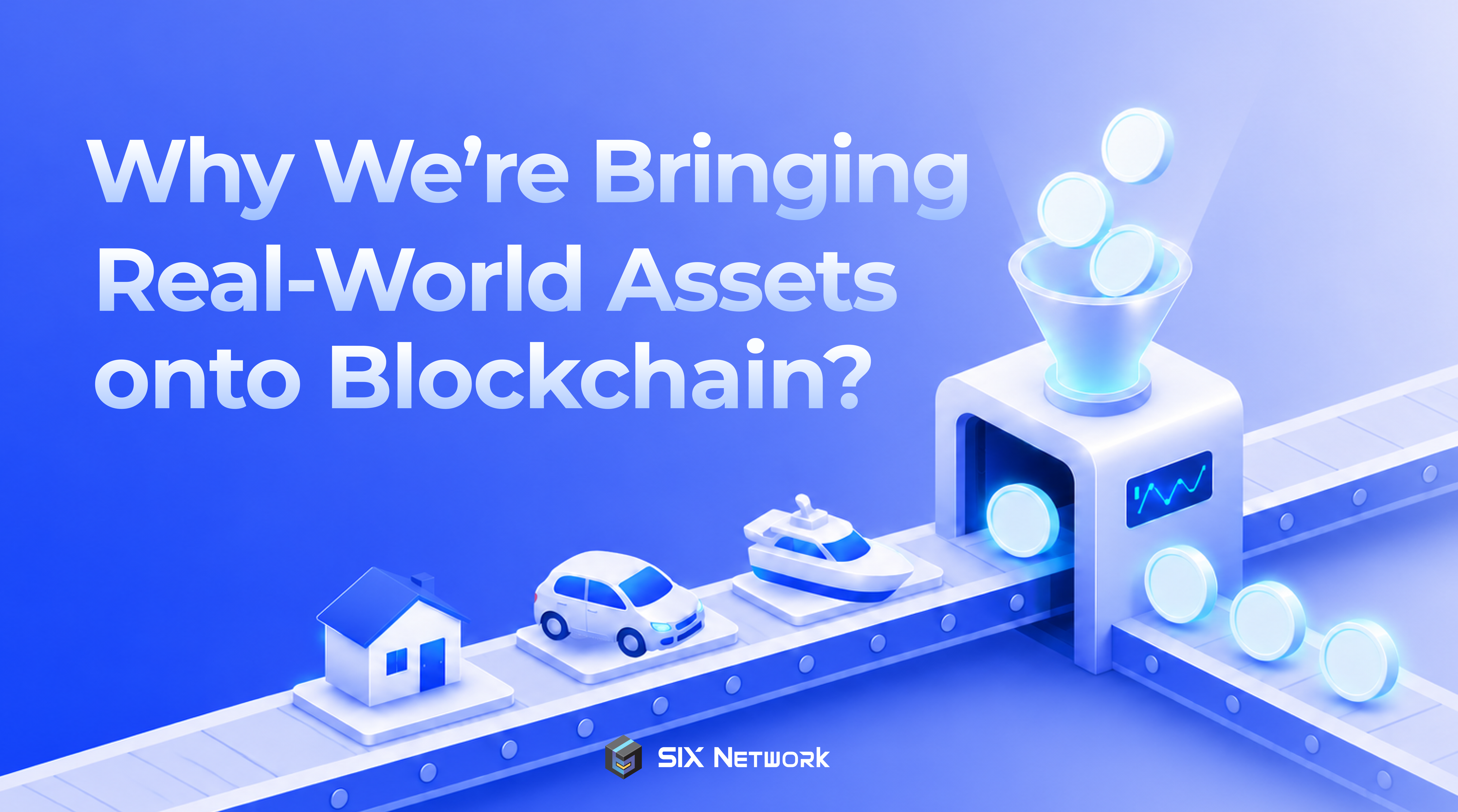 Why We’re Bringing Real-World Assets onto Blockchain