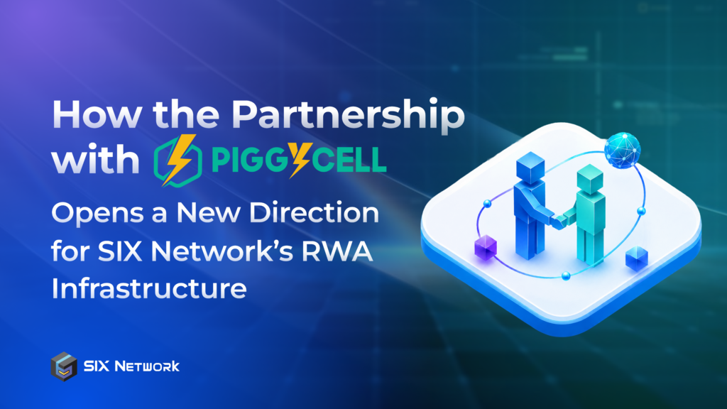 RWA Beyond Finance: How the Partnership with Piggycell Reflects a New Direction for RWA Infrastructure at SIX Network